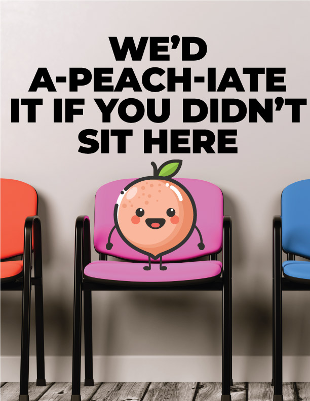 We'd A-Peach-iate It If You Didn't Sit Here
