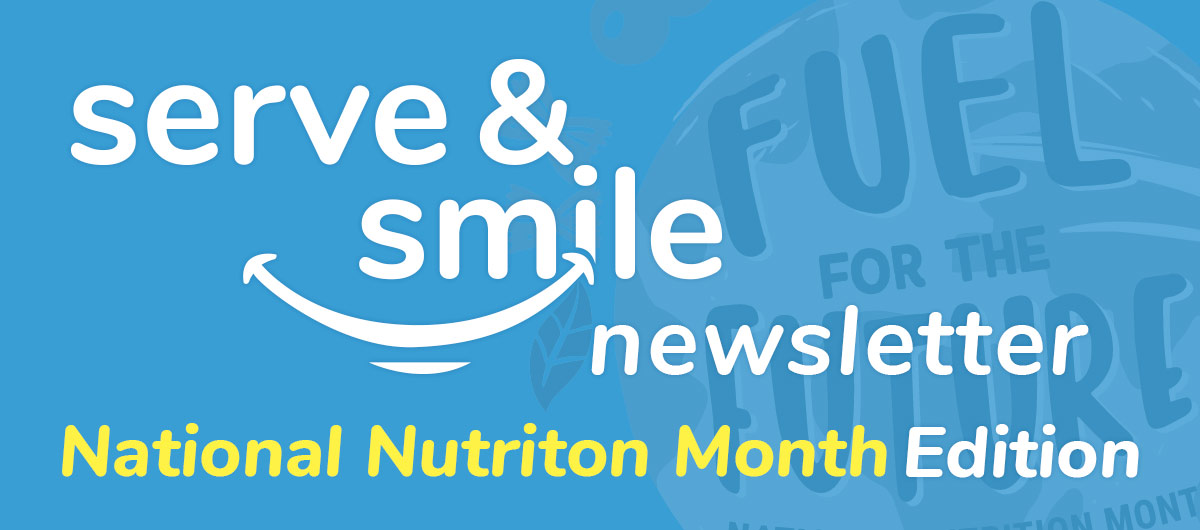 Serve & Smile Newsletter - National Nutrition Momth